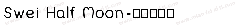 Swei Half Moon字体转换